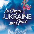 Le Cirque d'Ukraine sur Glace